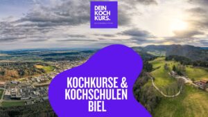 Kochkurse & Kochschulen Biel