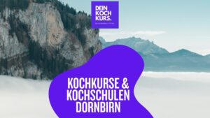 Kochkurse & Kochschulen Dornbirn