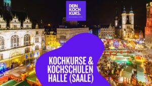 Kochkurse & Kochschulen Halle (Saale)