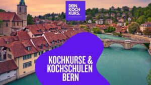 Kochkurse & Kochschulen bern